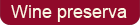 Wine Preserva